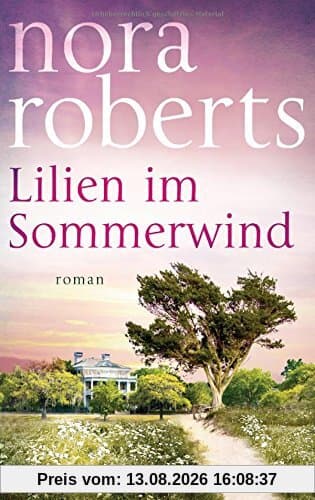 Lilien im Sommerwind: Roman