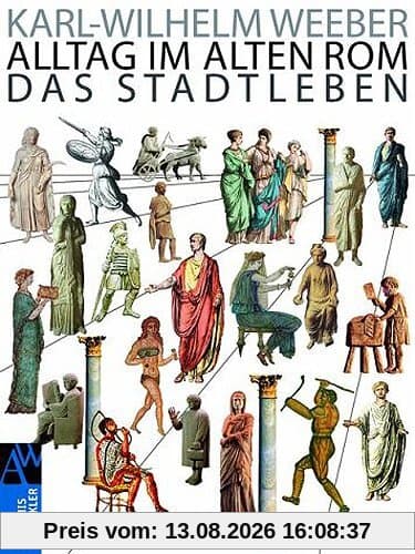 Alltag im Alten Rom: Das Stadtleben