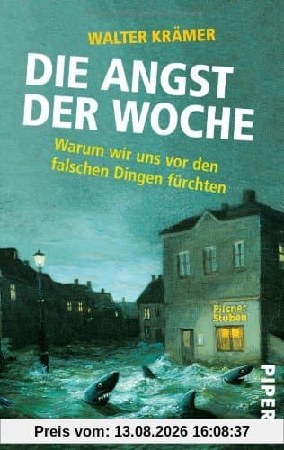 Die Angst der Woche: Warum wir uns vor den falschen Dingen fürchten