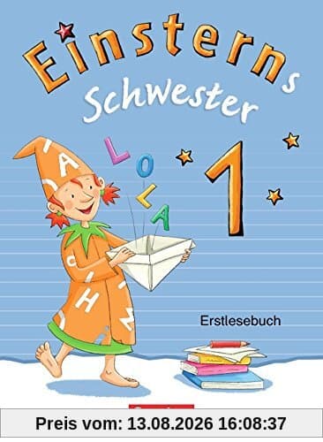Einsterns Schwester - Erstlesen - Bayern 2014: 1. Jahrgangsstufe - Erstlesebuch
