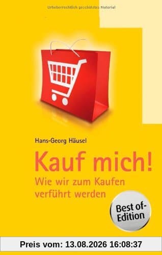 Kauf mich!: Wie wir zum Kaufen verführt werden