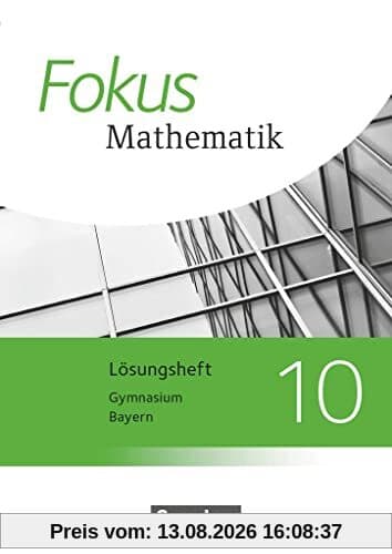 Fokus Mathematik - Bayern - Ausgabe 2017 - 10. Jahrgangsstufe: Lösungen zum Schulbuch