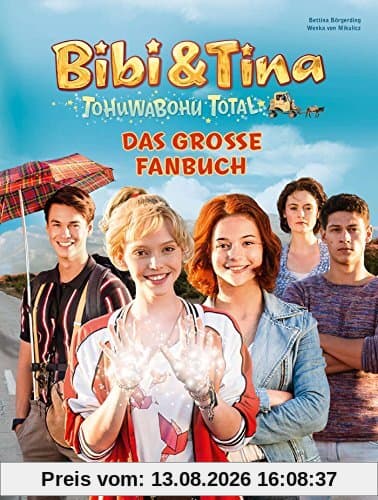 Bibi & Tina - Tohuwabohu total!: Das große Fanbuch