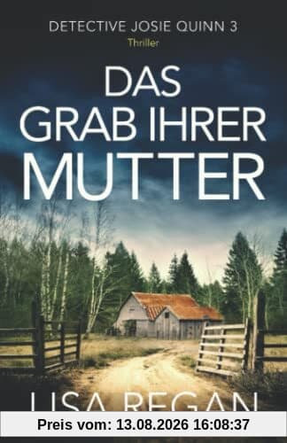 Das Grab ihrer Mutter: Thriller (Detective Josie Quinn, Band 3)