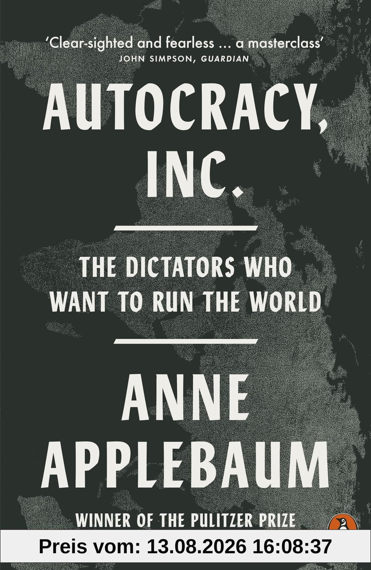 Autocracy, Inc: The Dictators Who Want to Run the World