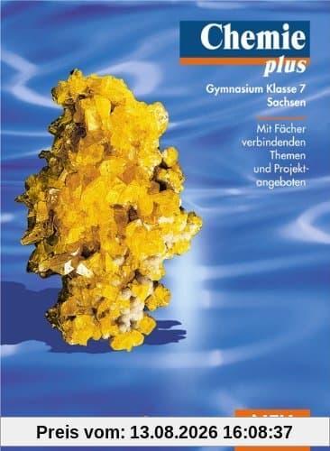 Chemie plus - Gymnasium Sachsen: 7. Schuljahr - Schülerbuch: Mit Fächer verbindenden Themen und Projektangeboten