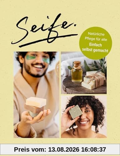 Seife.: Sanfter Alleskönner für Körper, Haushalt und Garten