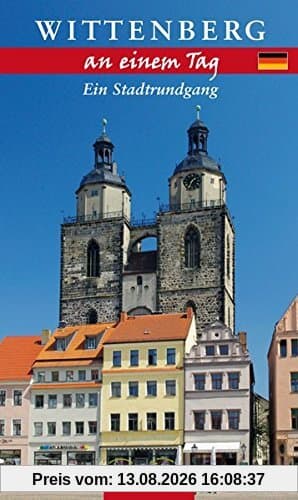 Wittenberg an einem Tag: Ein Stadtrundgang