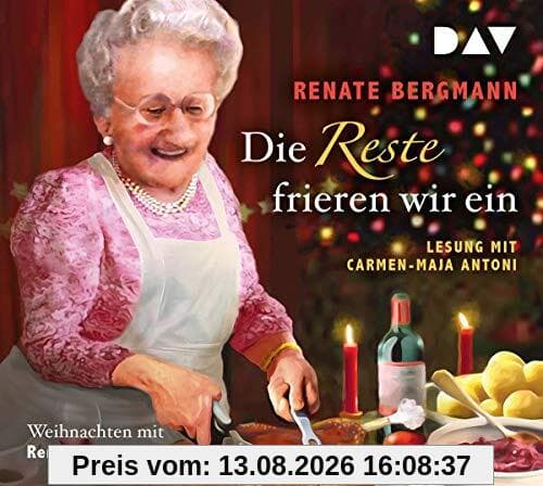 Die Reste frieren wir ein. Weihnachten mit Renate Bergmann: Lesung mit Carmen-Maja Antoni (2 CDs)