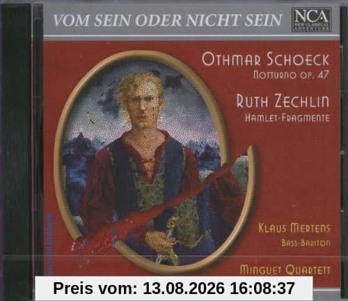 Vom sein oder nicht sein - Othmar Schoeck: Notturno für Bass-Bariton und Streichquartett (op. 47) / Ruth Zechlin: Hamlet-Fragmente für Streichquartett und Stimme