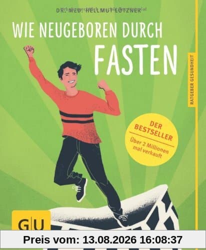 Wie neugeboren durch Fasten (GU Ratgeber Gesundheit)