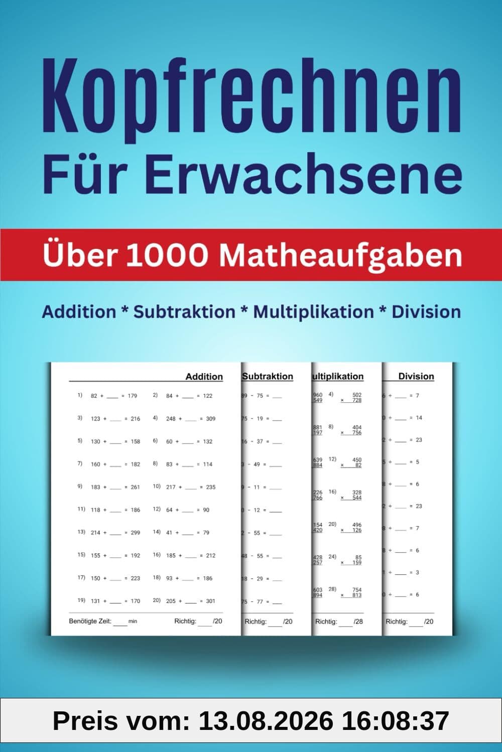 Kopfrechnen für Erwachsene - Über 1000 Matheaufgaben - Addition, Subtraktion, Multiplikation, Division: Mathe Übungsheft für Erwachsene mit abwechslungsreichen Aufgaben und Rätseln
