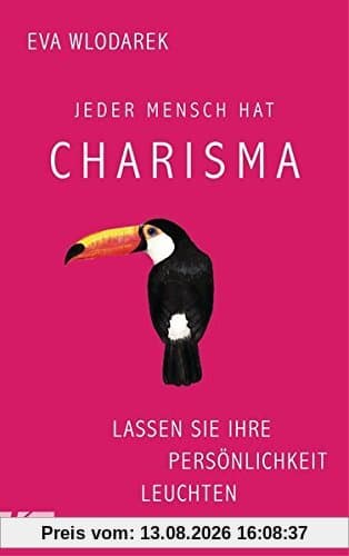 Jeder Mensch hat Charisma: Lassen Sie Ihre Persönlichkeit leuchten