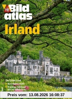 Bildatlas Irland: Die grüne Insel: Boomtown Dublin. Prächtige Schlösser mit herrlichen Parks. Gemütliche Pubs und gute Restaurants