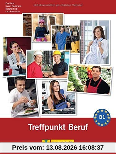 Berliner Platz 3 NEU: Deutsch im Alltag. Treffpunkt Beruf B1 mit Audio-CD (Berliner Platz NEU)