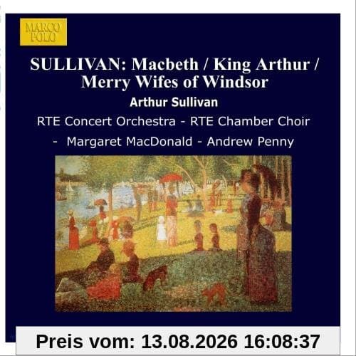 Sullivan: Macbeth / King Arthur / Merry Wifes Of Windsor