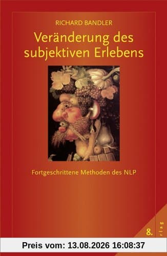 Veränderung des subjektiven Erlebens: Fortgeschrittene Methoden des NLP