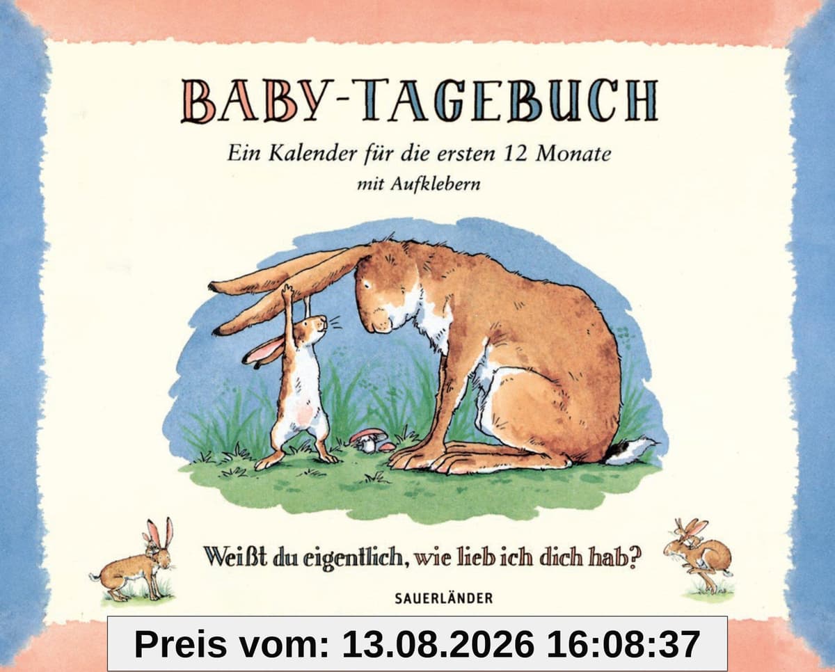 Baby-Tagebuch. Weißt du eigentlich, wie lieb ich dich hab?