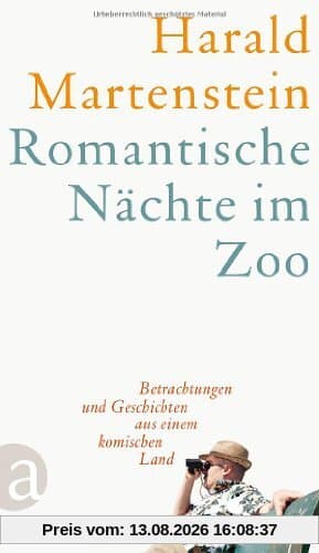 Romantische Nächte im Zoo: Betrachtungen und Geschichten aus einem komischen Land