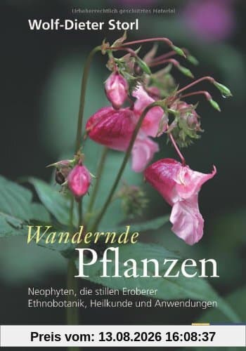 Wandernde Pflanzen: Neophyten, die stillen Eroberer - Ethnobotanik, Heilkunde und Anwendungen