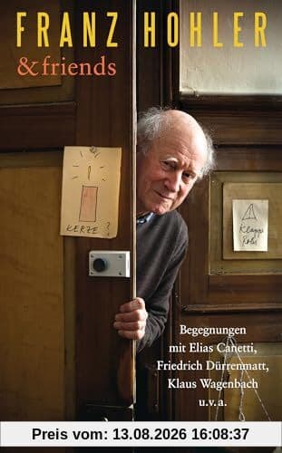 Franz Hohler & friends: Begegnungen mit Elias Canetti, Friedrich Dürrenmatt, Klaus Wagenbach u.v.a.