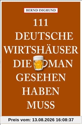 111 Deutsche Wirtshäuser, die man gesehen haben muss