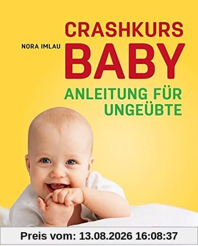 Crashkurs Baby: Anleitung für ungeübte......garantiert ohne Schnickschnack