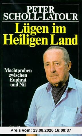 Lügen im Heiligen Land. Machtproben zwischen Euphrat und Nil