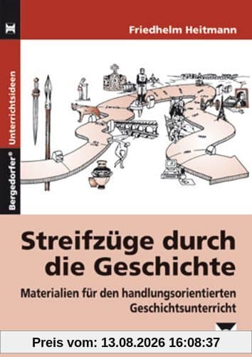 Streifzüge durch die Geschichte: Materialien für den handlungsorientierten Geschichtsunterricht