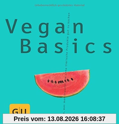 Vegan Basics: Alles, was man braucht, um ohne tierische Produkte gut zu kochen