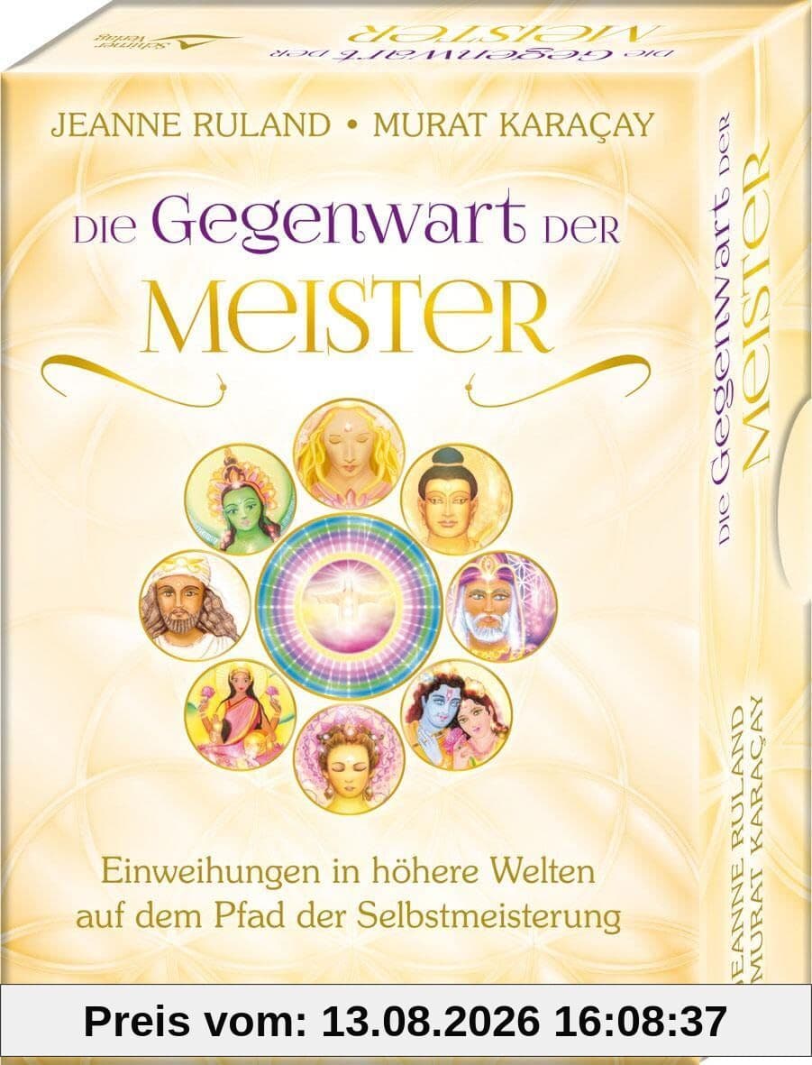 Die Gegenwart der Meister- Einweihungen in höhere Welten auf dem Pfad der Selbstmeisterung