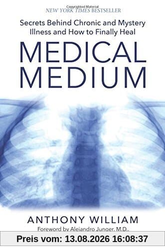 Medical Medium: Secrets Behind Chronic and Mystery Illness and How to Finally Heal