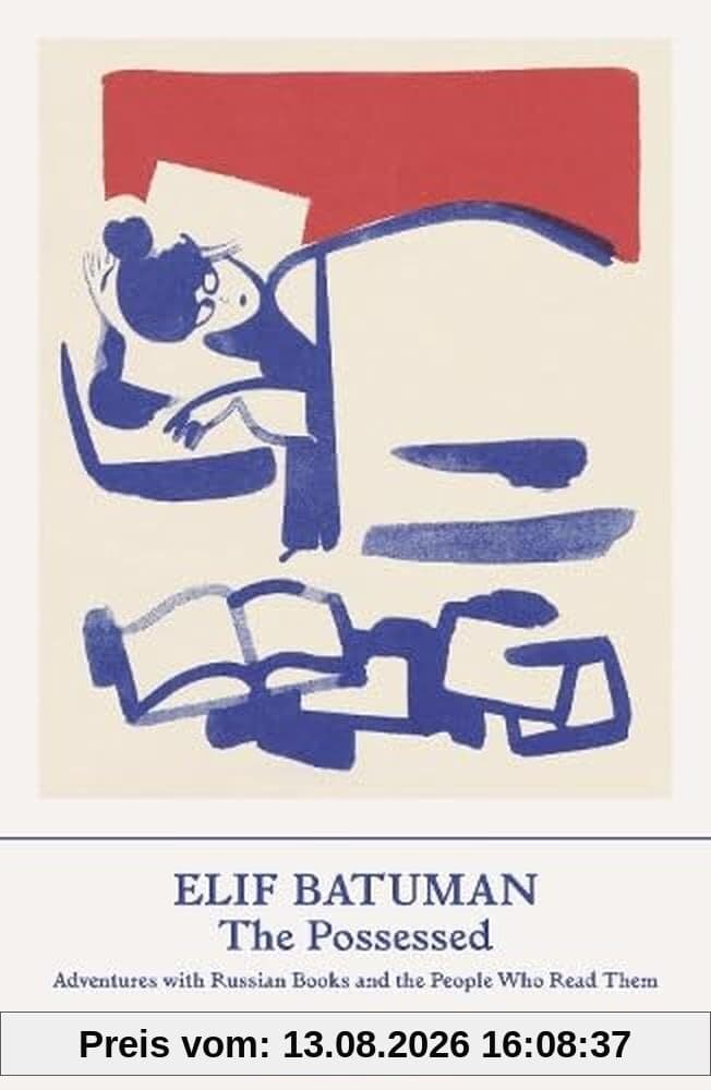 The Possessed: Adventures with Russion Books and the People Who Read Them (Best of Granta)