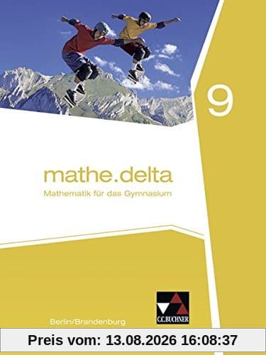 mathe.delta - Berlin/Brandenburg / Mathematik für das Gymnasium: mathe.delta - Berlin/Brandenburg / mathe.delta Berlin/Brandenburg 9: Mathematik für das Gymnasium