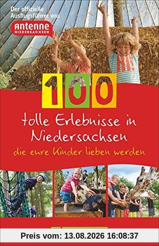 100 tolle Erlebnisse in Niedersachsen, die eure Kinder lieben werden. Der offizielle Ausflugsführer von Antenne Niedersachsen.