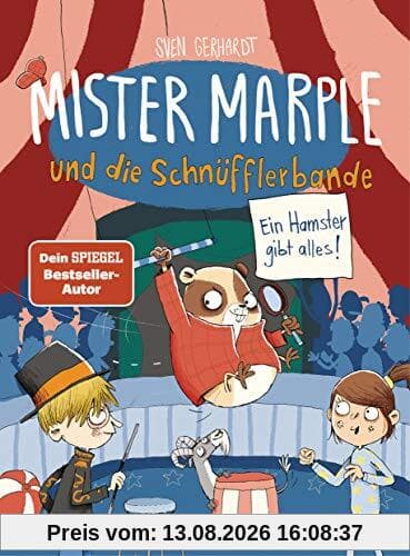 Mister Marple und die Schnüfflerbande - Ein Hamster gibt alles! (Die Mister Marple-Reihe, Band 4)