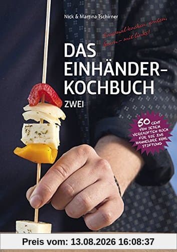 Das Einhänderkochbuch Zwei: Saisonal kochen, ernten, feiern - mit links!