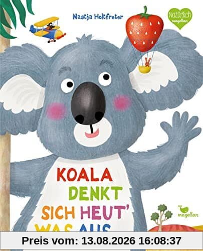 Koala denkt sich heut‘ was aus: Ein Bilderbuch das Mut macht, die eigenen Stärken zu entdecken (Holtfreter Bilderbücher)