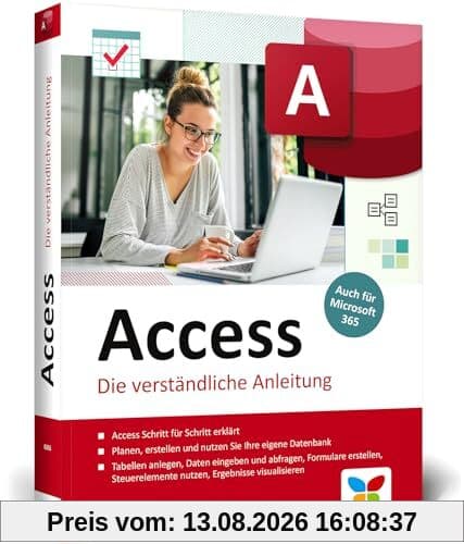 Access: Schritt für Schritt erklärt. Die verständliche Anleitung, aktuell zu Access 2021 und für Microsoft 365