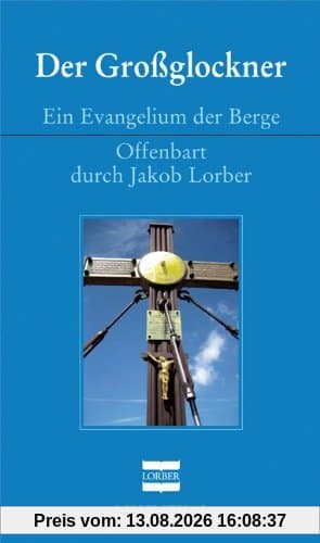 Der Großglockner: Ein Evangelium der Berge