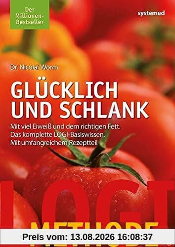 LOGI-Methode. Glücklich und schlank: Mit viel Eiweiß und dem richtigen Fett. Das komplette LOGI-Basiswissen. Mit umfangreichem Rezeptteil
