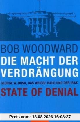 Die Macht der Verdrängung - George W. Bush, das Weiße Haus und der Irak - State of Denial