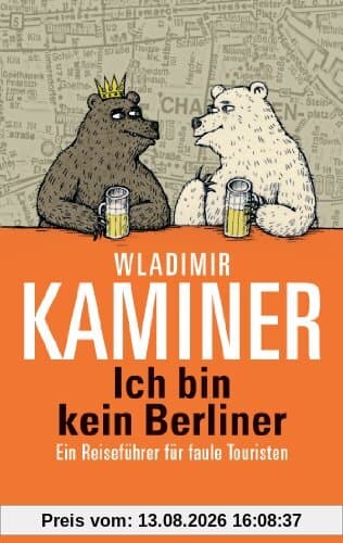 Ich bin kein Berliner: Ein Reiseführer für faule Touristen