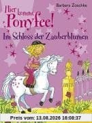 Hier kommt Ponyfee! Im Schloss der Zauberblumen