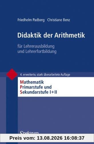 Didaktik der Arithmetik: für Lehrerausbildung und Lehrerfortbildung (Mathematik Primarstufe und Sekundarstufe I + II)