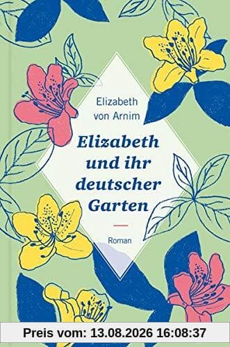 Elizabeth und ihr deutscher Garten: Roman