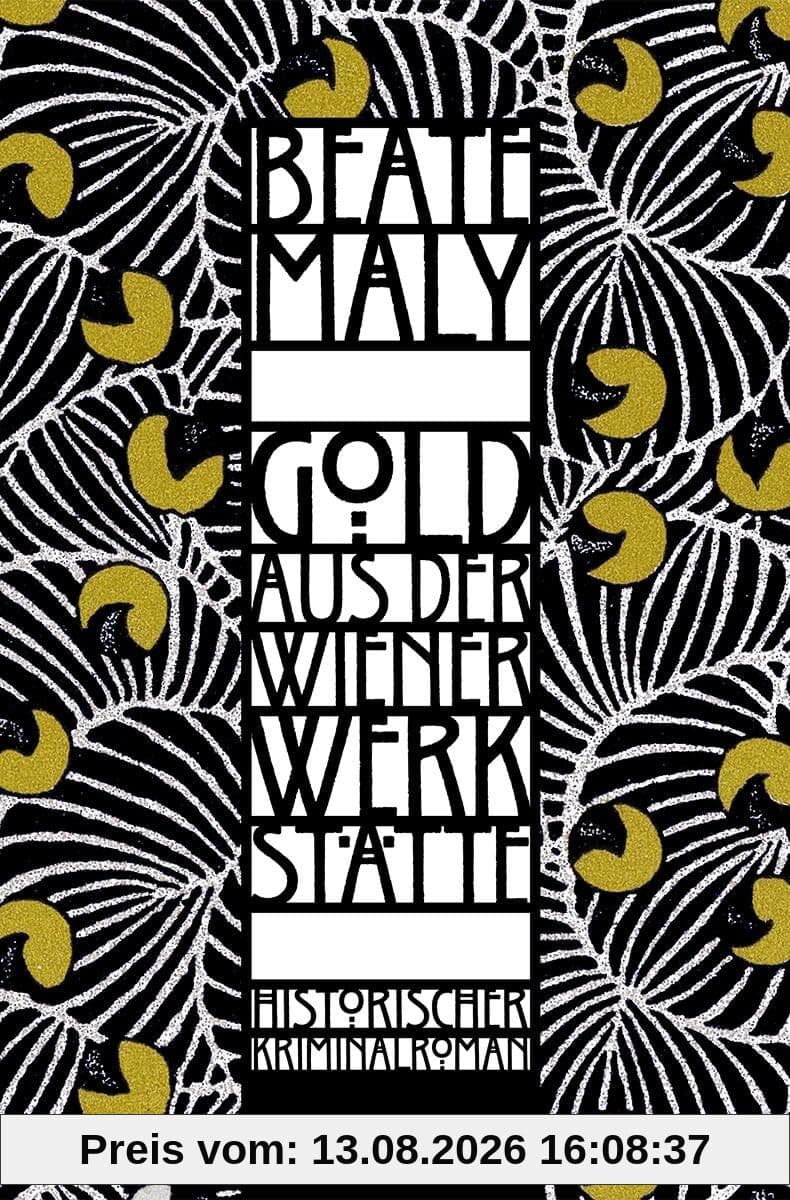 Gold aus der Wiener Werkstätte: Historischer Kriminalroman (Lili Feigl und Max von Krause)