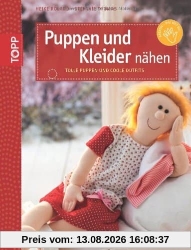 Puppen und Kleider nähen: Tolle Puppen und coole Outfits
