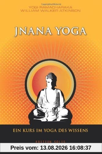 Jnana Yoga - Ein Kurs im Yoga des Wissens