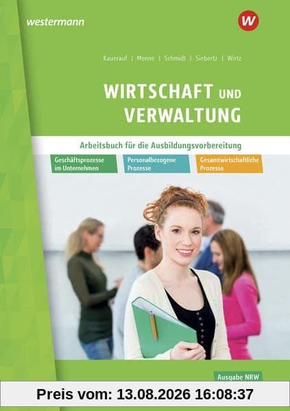 Wirtschaft und Verwaltung / Wirtschaft und Verwaltung für die Ausbildungsvorbereitung in Nordrhein-Westfalen: Ausbildungsvorbereitung für die ... die Berufsfachschule in Nordrhein-Westfalen)